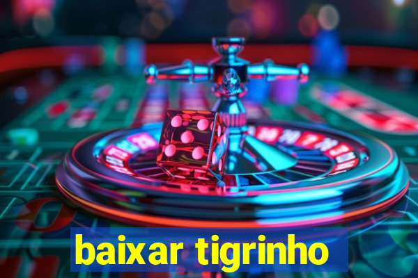 baixar tigrinho